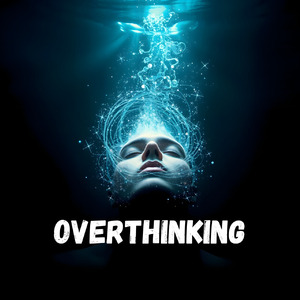 Overthinking
