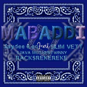 MABADDI (feat. SLIM VETT, SJAVA MOTHERTWINNY & RACK$REKEREKE)