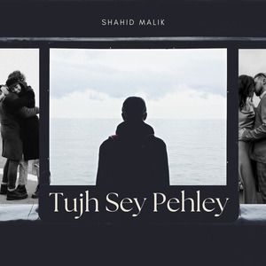 Tujh Sey Pehley