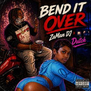 Bend It OVER (feat. Dutch)
