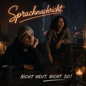 Nicht heut. Nicht so!