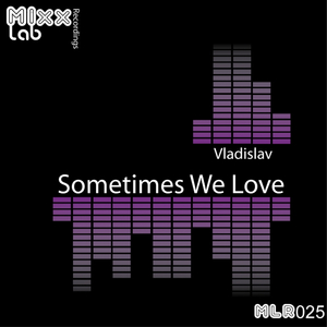 Sometimes We Love (Instrumental Mix)