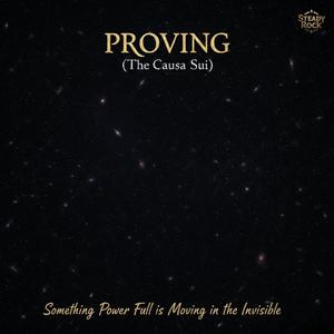 PROVING (The Causa Sui)