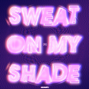 Sweat on My Shade