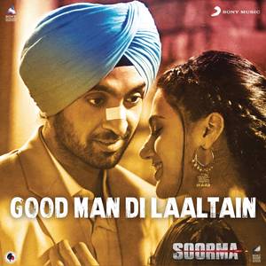Good Man Di Laaltain (From "Soorma)