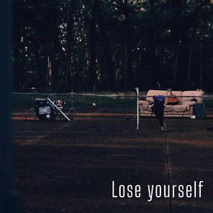 Lose yourself
