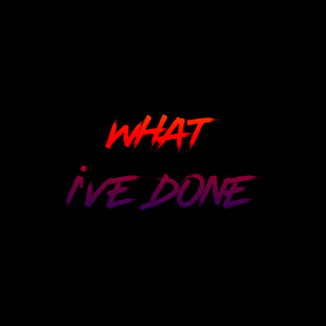What I've Done