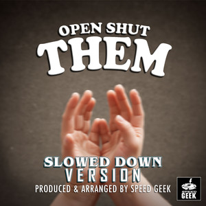 Open Shut Them (Slowed Down Version)