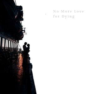 No More Love for Dying 709