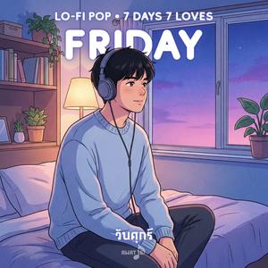 Friday (วันศุกร์) - Lo-Fi Pop
