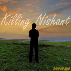 Killing Nishant (feat. Rapper NGR)