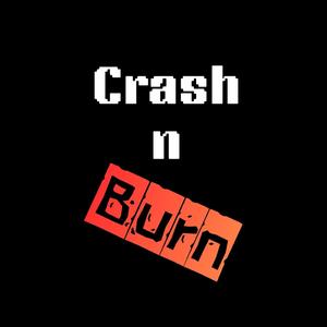 Crash N Burn