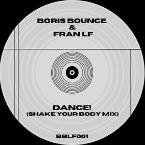 DANCE! (feat. Boris Bounce) (SHAKE YOUR BODY MIX)