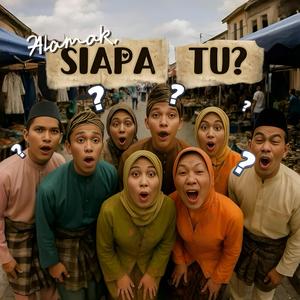 Alamak, Siapa Tu? (feat. Zon Neon Cikucak)