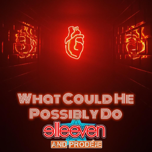 What Could He Possibly Do (feat. Prodéje)
