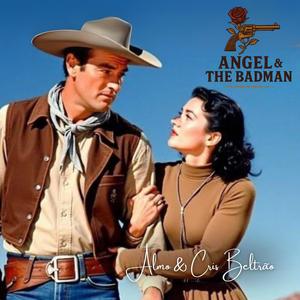 ANGEL and The BADMAN (When Angel saved the Badman)