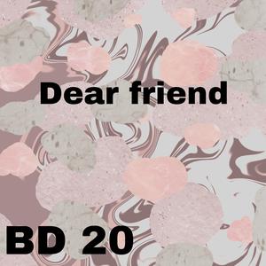 Dear friend (BD20)