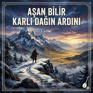 Aşan Bilir Karlı Dağın Ardını