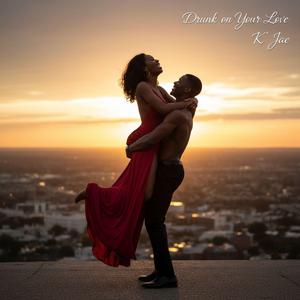 Drunk On Your Love