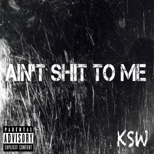 Ain't Shit To Me (feat. Unwalkable & JMeekz)