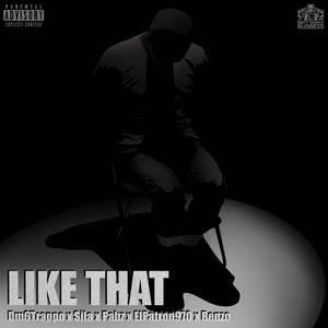 Like That (feat. Dm6trappo, Sila Silz, Big Pabz, Elpatron970 & Renzo Go Rellah)