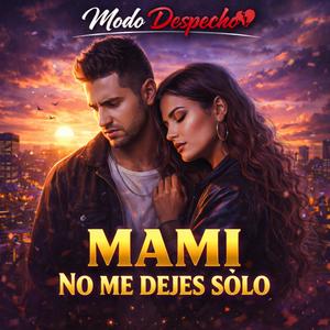 Mami No Me Dejes Sólo