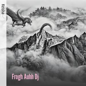 Frogh Auhh Dj (Cover)
