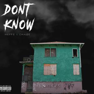 Don't Know (feat. Heffe 2 Tymez)