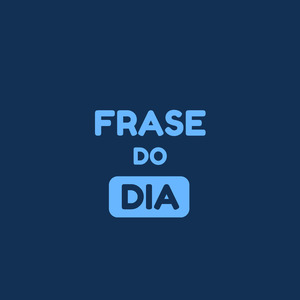 Frase do Dia