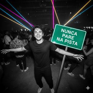 NUNCA PARE NA PISTA (NEVER STOP ON THE TRACK)