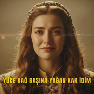 Yüce Dağ Başına Yağan Kar idim