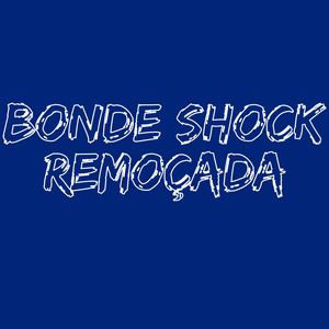 Bonde Shock Remoçada