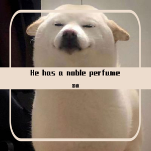 He has a noble perfume