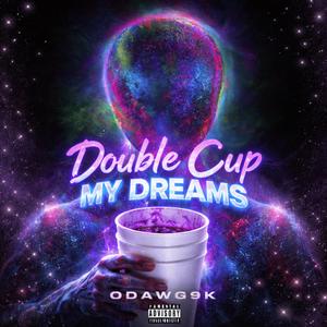 Double cup my dreams