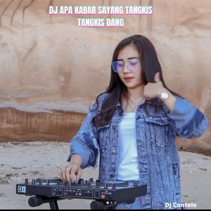 Dj Apa Kabar Sayang Tangkis Tangkis Dang