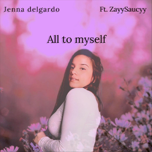 All to Myself (feat. Zayysaucyy)