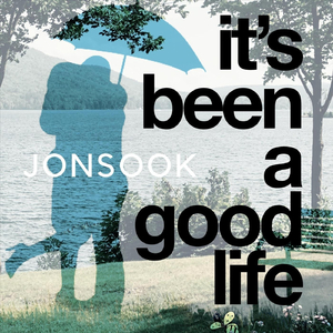 It's Been a Good Life