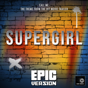 Call Me (From "Supergirl Teaser Trailer") (Epic Version)