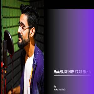 Maana Ke Hum Yaar Nahin