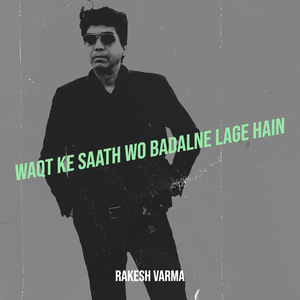 Waqt Ke Saath Wo Badalne Lage Hain