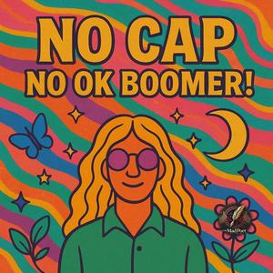 No cap no Ok boomer