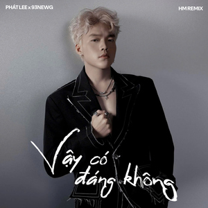 Vậy Có Đáng Không (HM Remix)