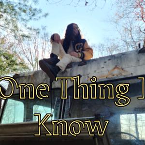 One Thing I Know