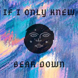 If I Only Knew