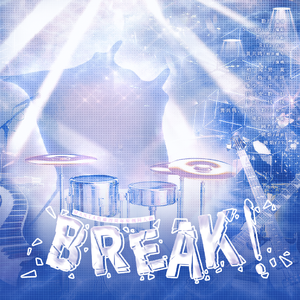 BREAK！（MANTA四周年原创同人曲）