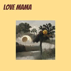 Love Mama