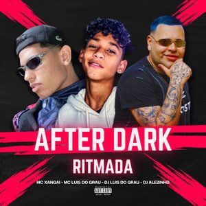 After dark Ritmada (feat. MC LUIS DO GRAU)