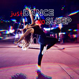 Just Dance, No Sleep