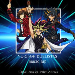 Yu-Gi-Oh! Duelistas MacroRap (feat. Aran-Go, AshuraRap, Zanna R&P & Jack Stronghold)