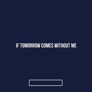 If Tomorrow Comes Without Me
